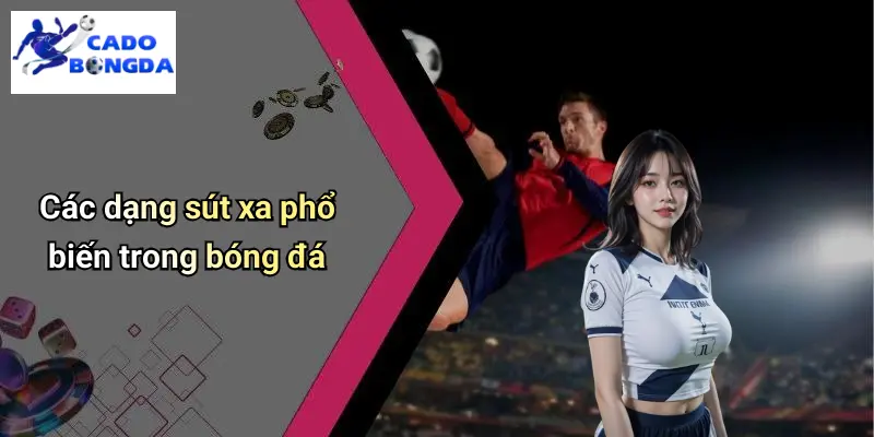 Kỹ Thuật Sút Xa Trong Bóng Đá: Bí Kíp Ghi Bàn Đẹp Mắt Online 2 Kỹ Thuật Sút Xa Trong Bóng Đá
