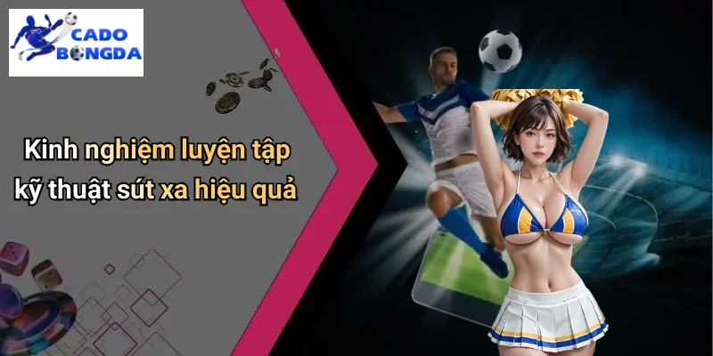 Kỹ Thuật Sút Xa Trong Bóng Đá: Bí Kíp Ghi Bàn Đẹp Mắt Online 4 Kỹ Thuật Sút Xa Trong Bóng Đá