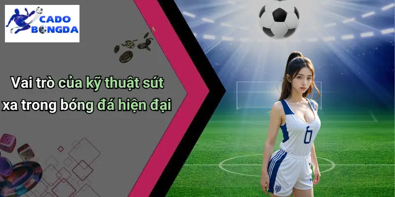 Kỹ Thuật Sút Xa Trong Bóng Đá: Bí Kíp Ghi Bàn Đẹp Mắt Online 1 Kỹ Thuật Sút Xa Trong Bóng Đá