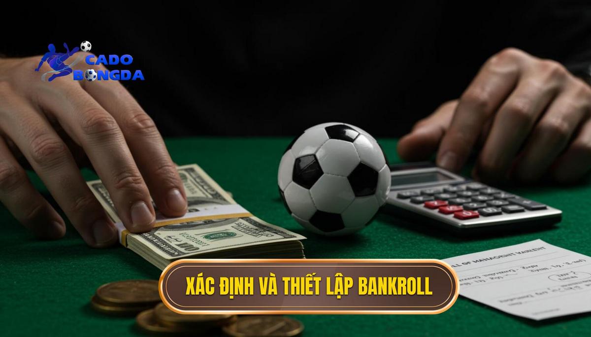 Phần 1_ Xác Định Và Thiết Lập Ngân Sách Cá Cược (Bankroll)