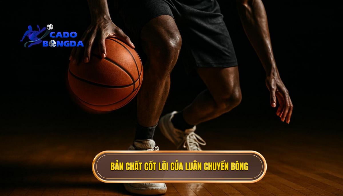 Bản Chất Cốt Lõi Của Việc Luân Chuyển Bóng Nhanh