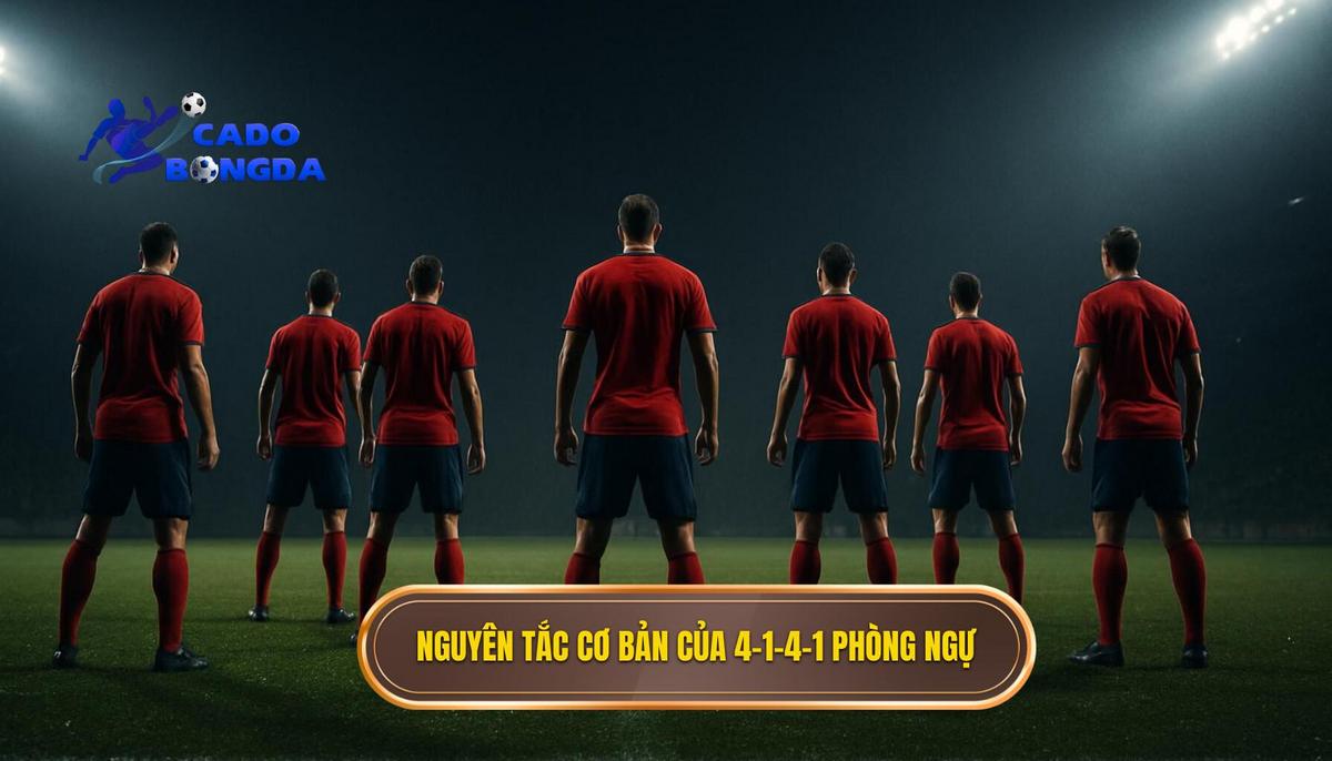 Cấu tạo và Nguyên tắc cơ bản của 4-1-4-1 phòng ngự