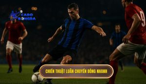 Chiến thuật luân chuyển bóng nhanh