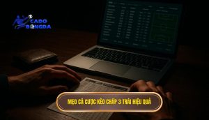 Mẹo cá cược kèo chấp 3 trái hiệu quả