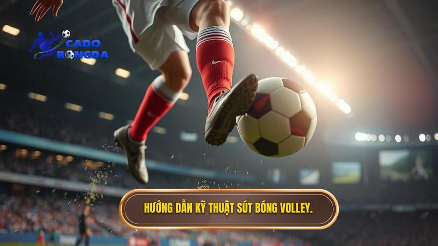 Kỹ thuật sút bóng volley: Nghệ thuật kết liễu trận đấu trên không 1 Hướng dẫn kỹ thuật sút bóng volley.