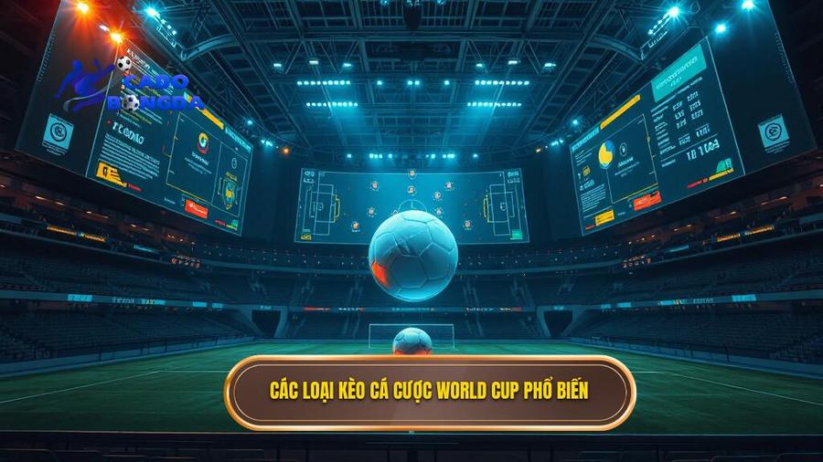 Phân tích các loại kèo phổ biến khi cá cược bóng đá World Cup