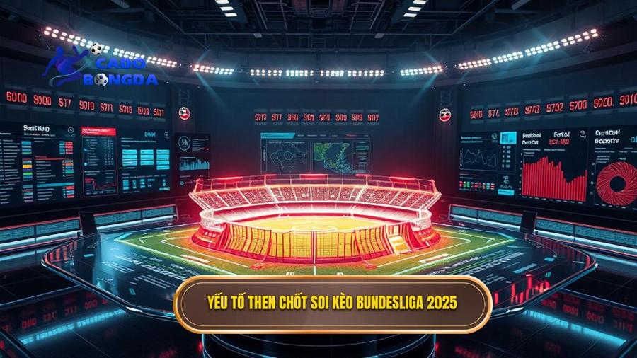 Soi kèo các trận đấu Bundesliga 2025: Phân tích chuyên sâu và chiến thuật thắng kèo 2 Yếu tố then chốt soi kèo Bundesliga 2025