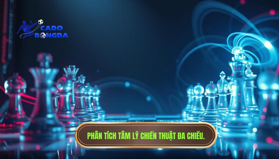 Trận đấu đang bước vào “điểm nóng”: Nghệ thuật đọc vị và chớp thời cơ vàng 3 Phân tích đa chiều: Tâm lý và Chiến thuật trong “điểm nóng”